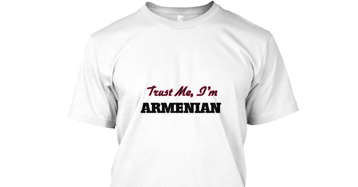 TRUST ME I AM ARMENIAN ARMENIA FLAG Unisex Adult T-Shirt Tee Top